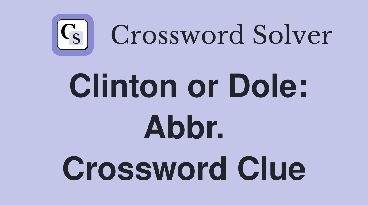 Clinton or Dole: Abbr. Crossword Clue