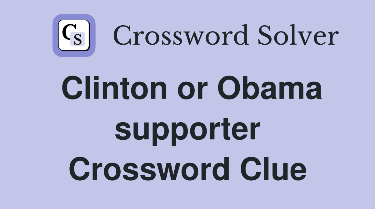 Clinton or Obama supporter Crossword Clue