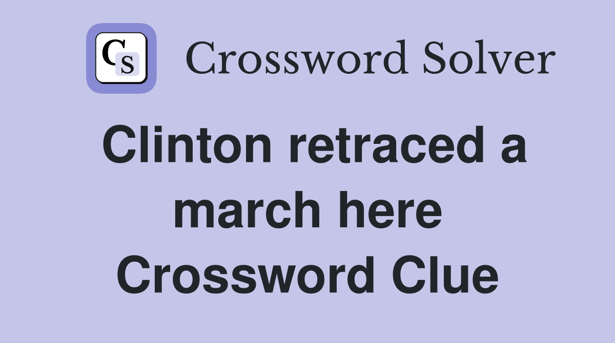 Clinton retraced a march here Crossword Clue