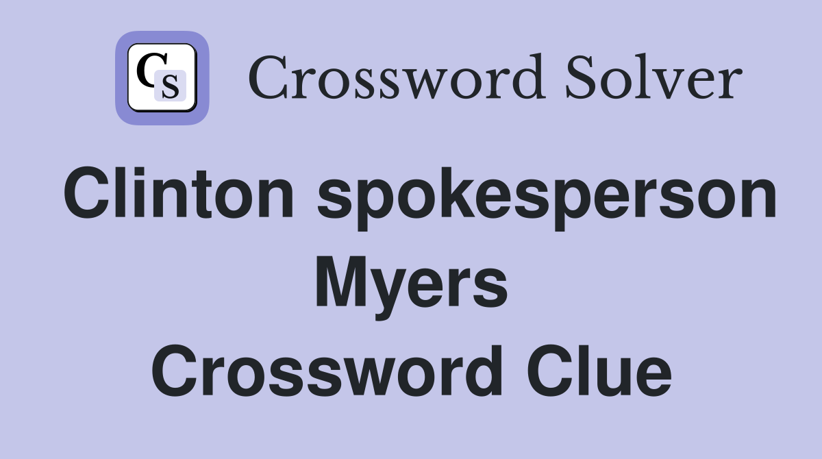 Clinton spokesperson Myers Crossword Clue