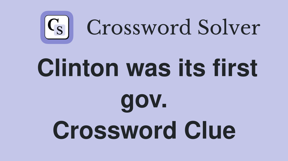Clinton was its first gov. Crossword Clue