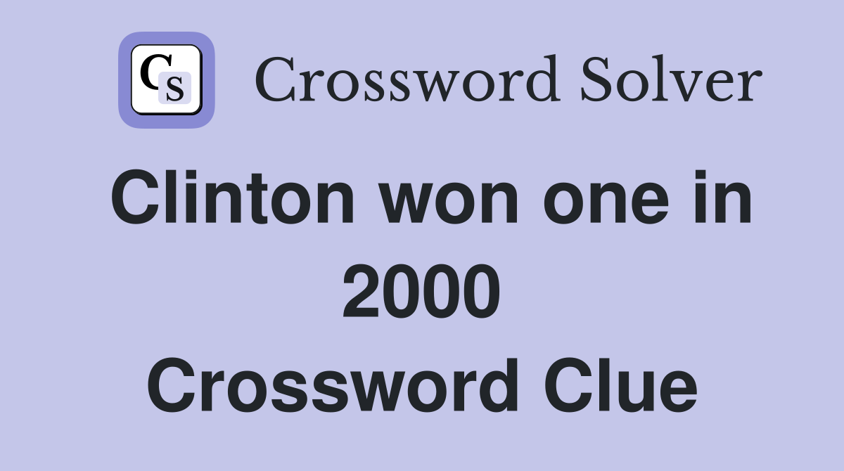Clinton won one in 2000 Crossword Clue