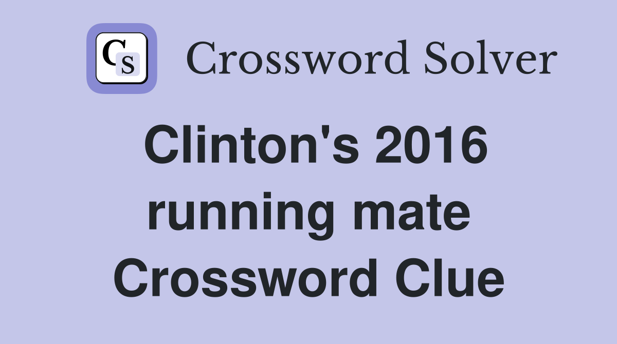 Clinton's 2016 running mate Crossword Clue