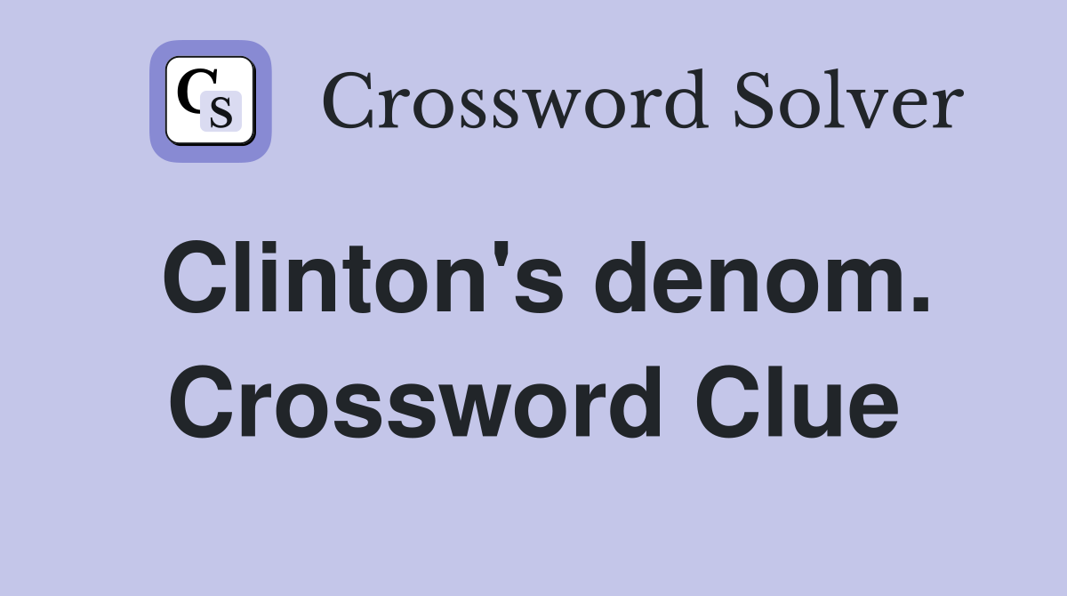 Clinton's denom. Crossword Clue