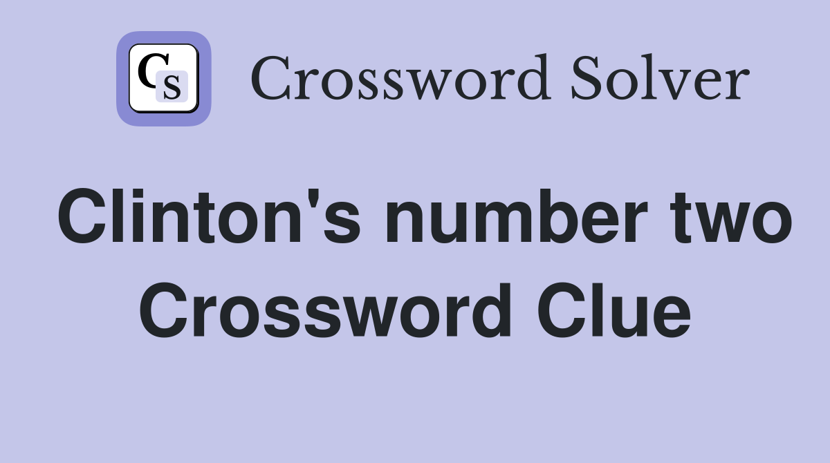 Clinton's number two Crossword Clue