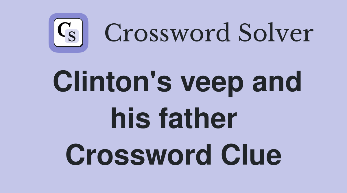 Clinton's veep and his father Crossword Clue