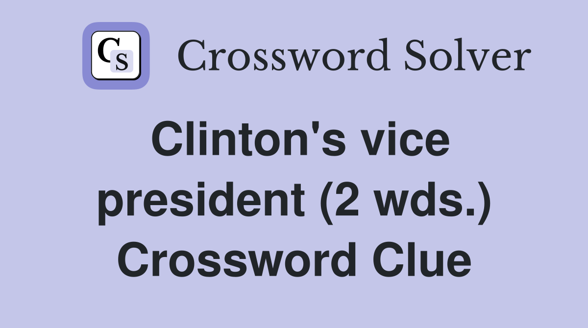 Clinton's vice president (2 wds.) Crossword Clue