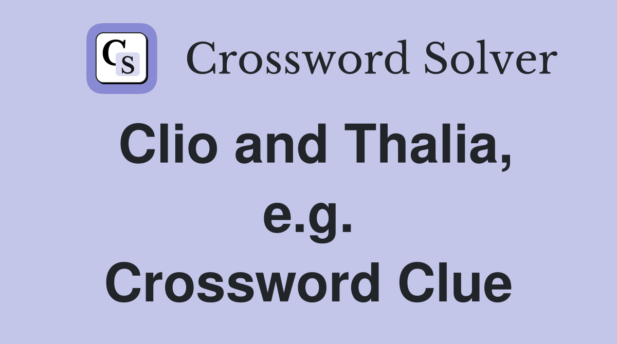 Clio and Thalia, e.g. Crossword Clue