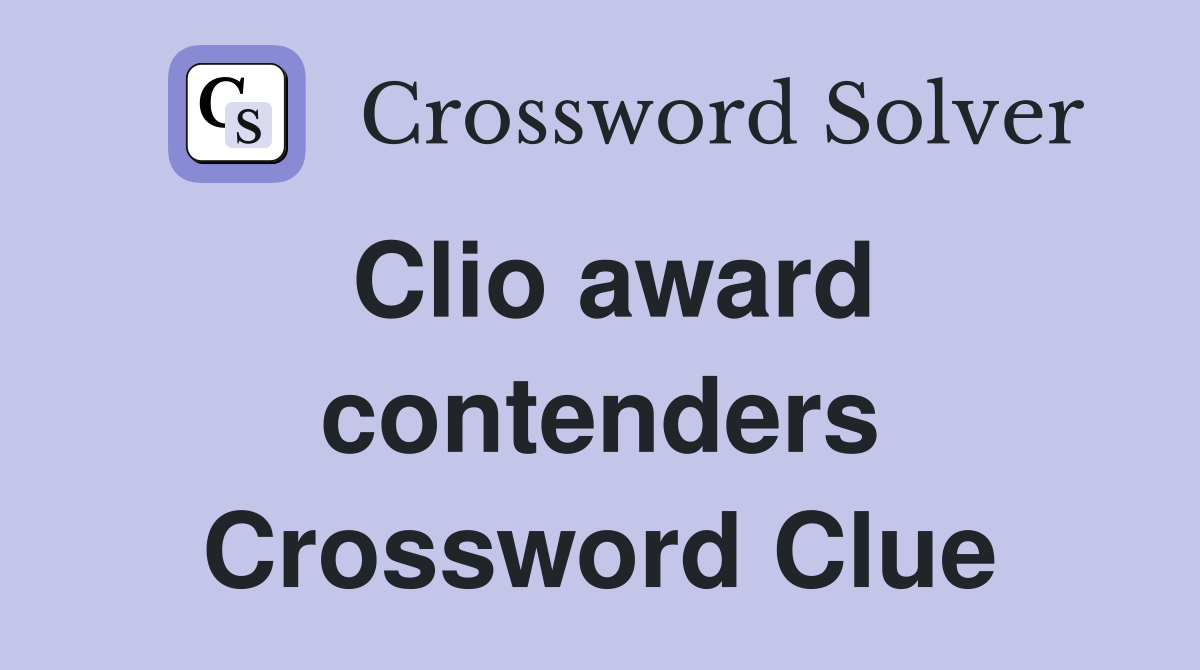 Clio award contenders Crossword Clue
