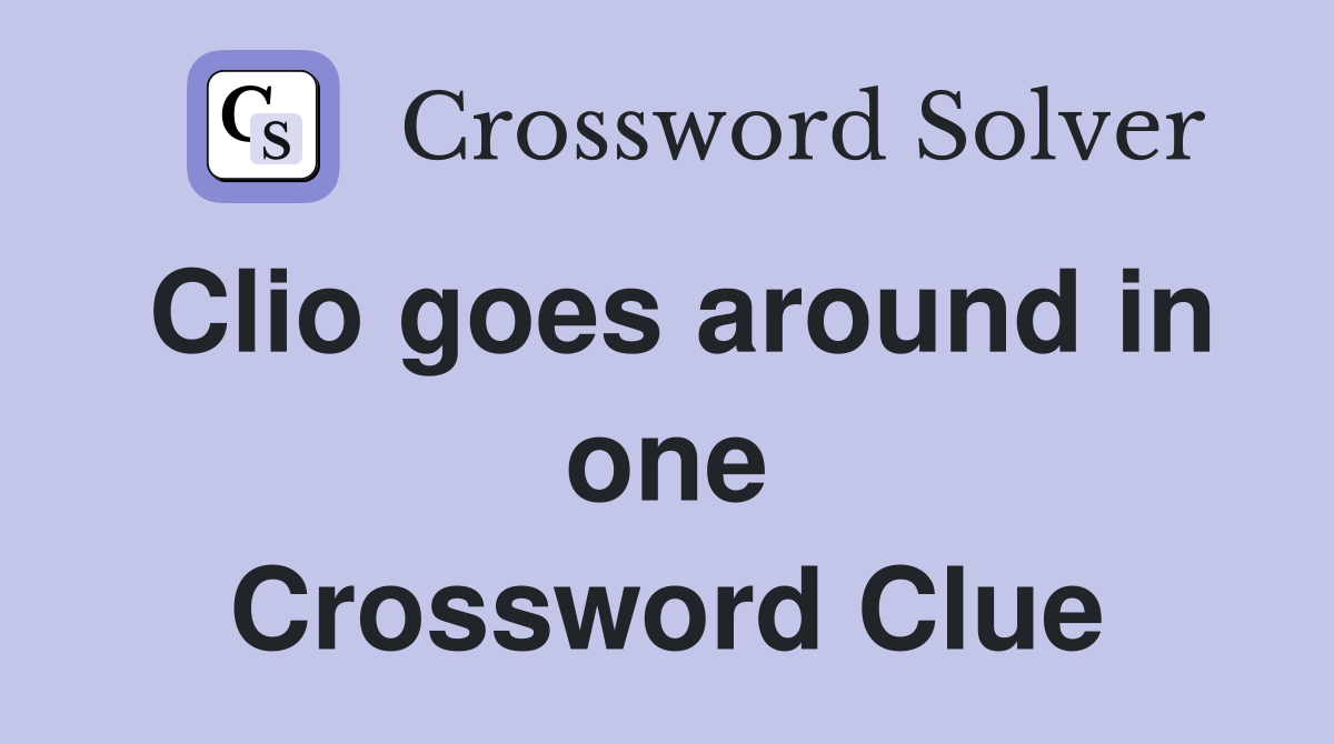 Clio goes around in one Crossword Clue