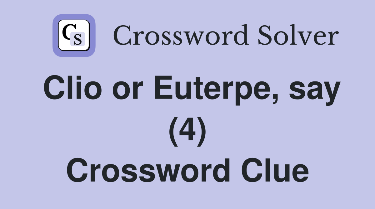 Clio or Euterpe, say (4) Crossword Clue