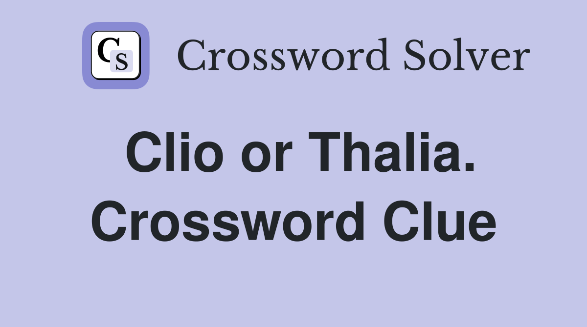 Clio or Thalia. Crossword Clue