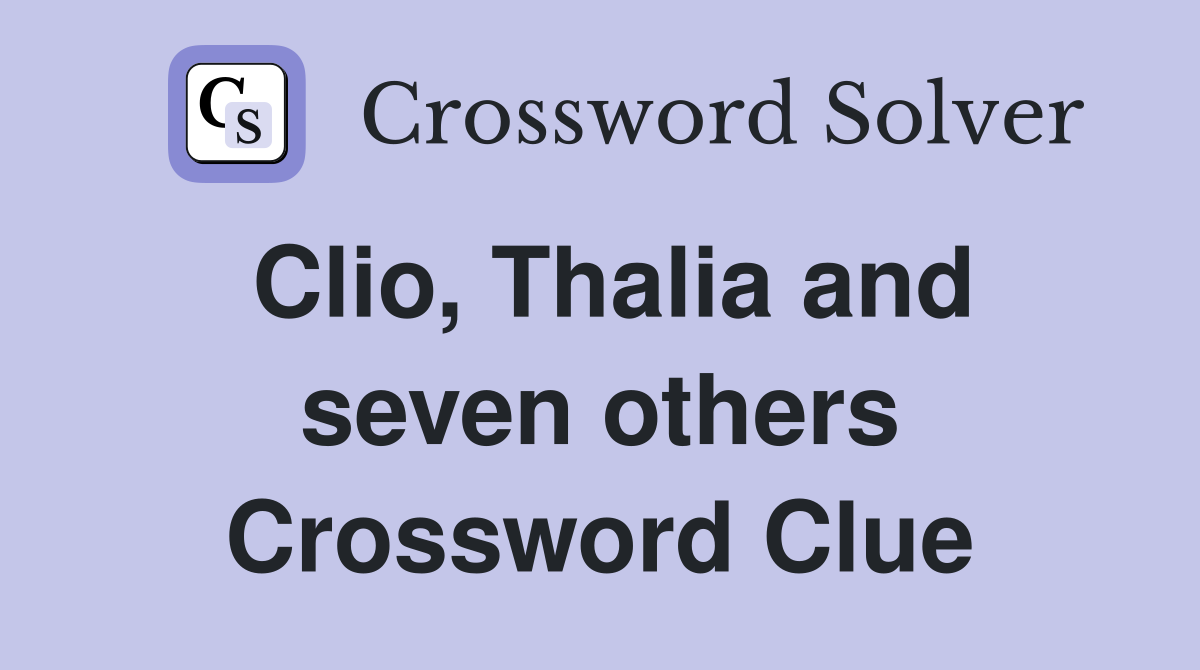Clio, Thalia and seven others Crossword Clue
