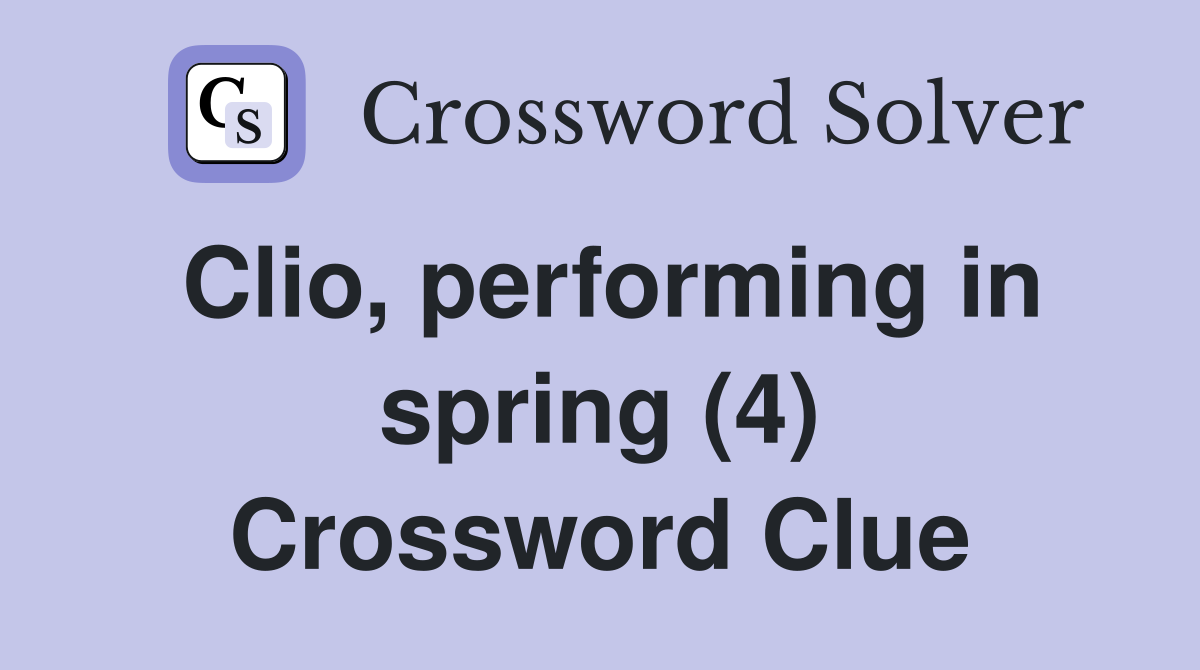 Clio, performing in spring (4) Crossword Clue