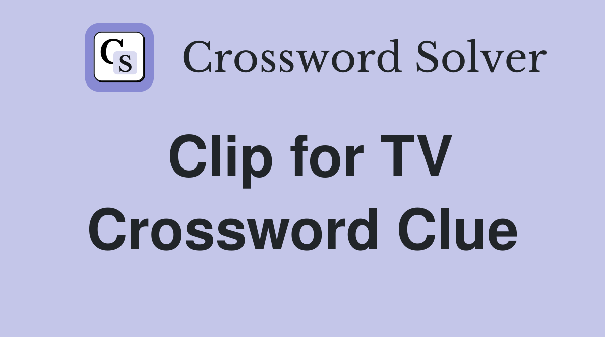 Clip for TV Crossword Clue