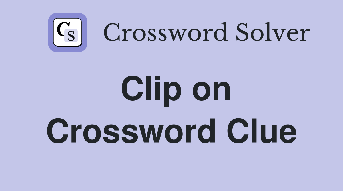 Clip on Crossword Clue
