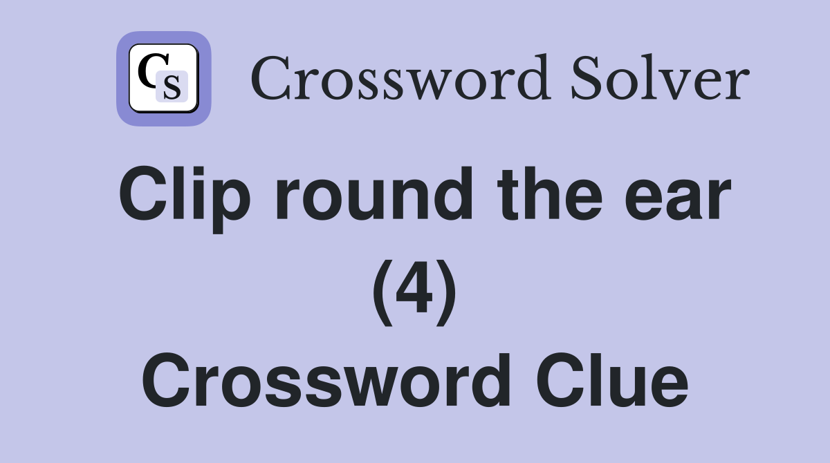 Clip round the ear (4) Crossword Clue