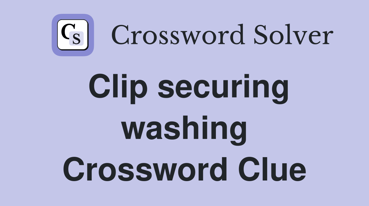 Clip securing washing Crossword Clue