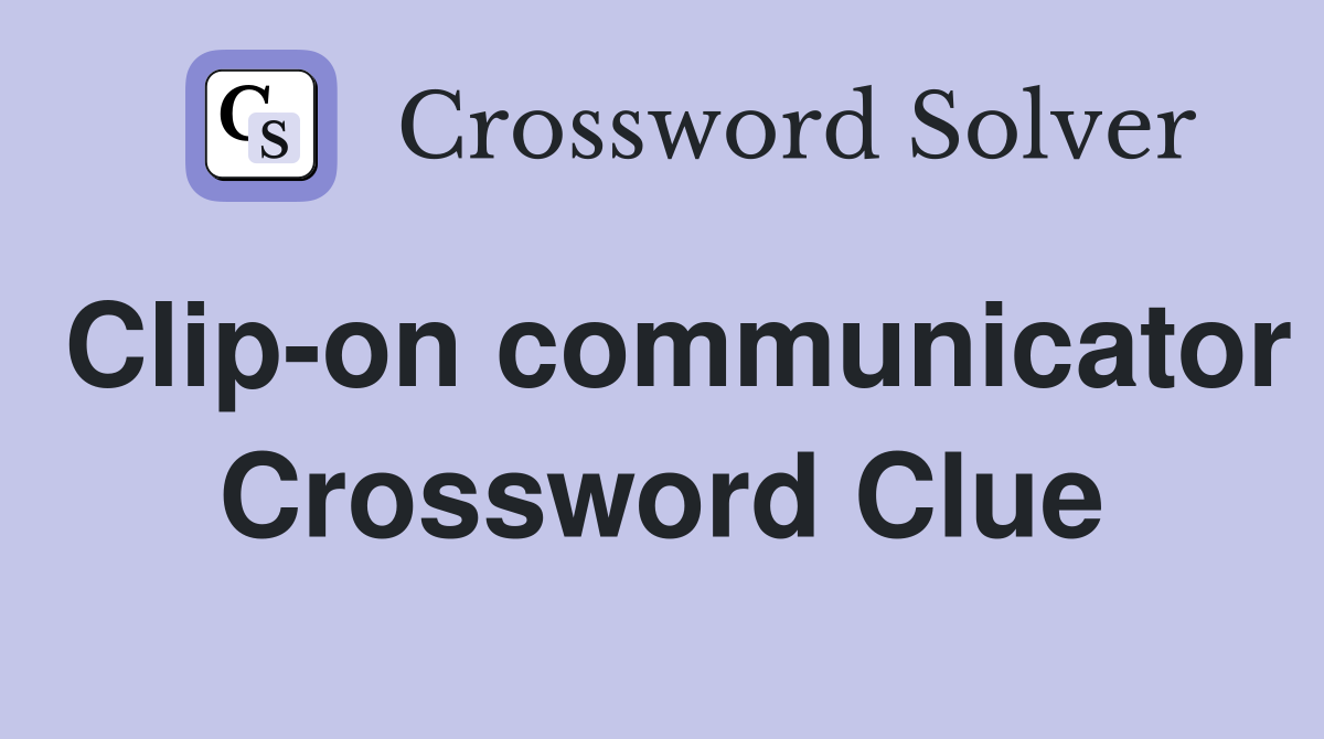 Clip-on communicator Crossword Clue