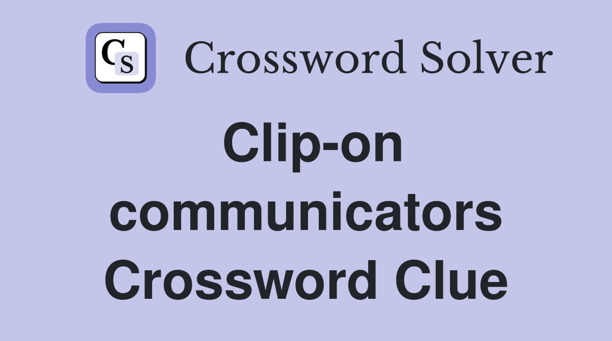 Clip-on communicators Crossword Clue