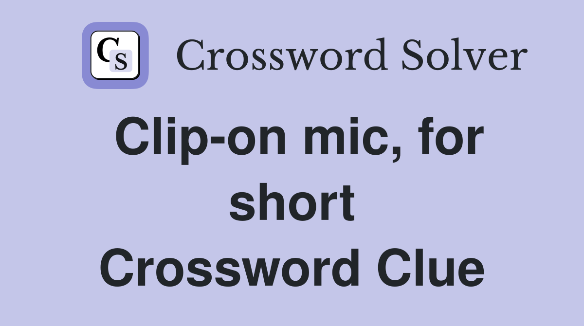 Clip-on mic, for short Crossword Clue