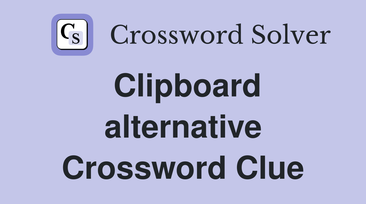 Clipboard alternative Crossword Clue