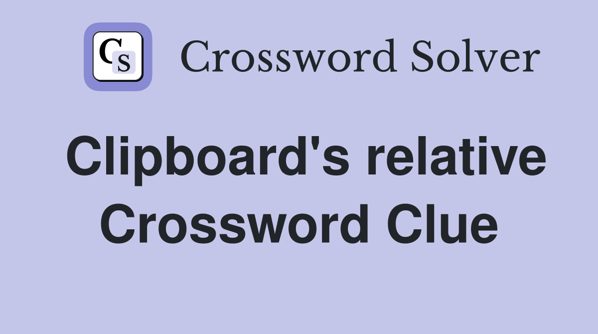 Clipboard's relative Crossword Clue