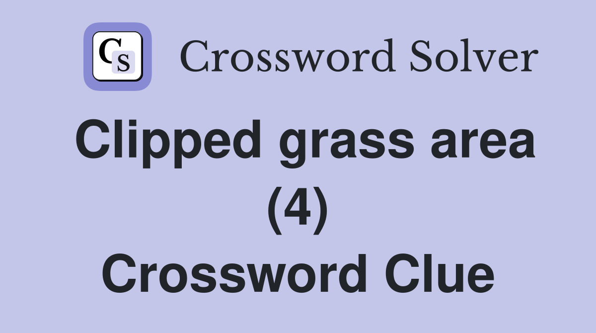 Clipped grass area (4) Crossword Clue