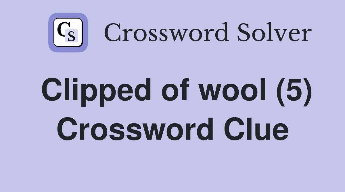 Clipped of wool (5) Crossword Clue