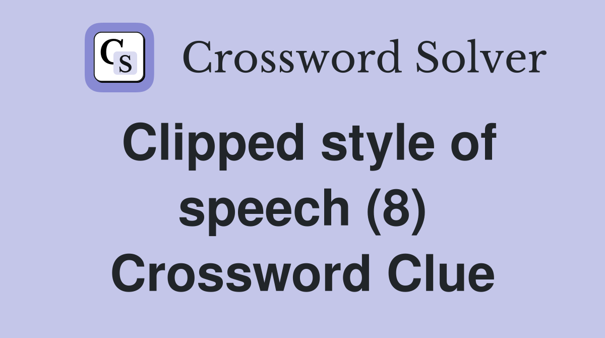 Clipped style of speech (8) Crossword Clue