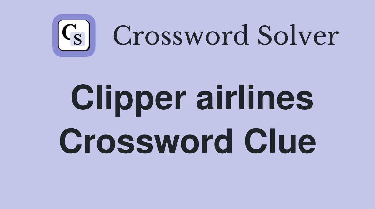 Clipper airlines Crossword Clue