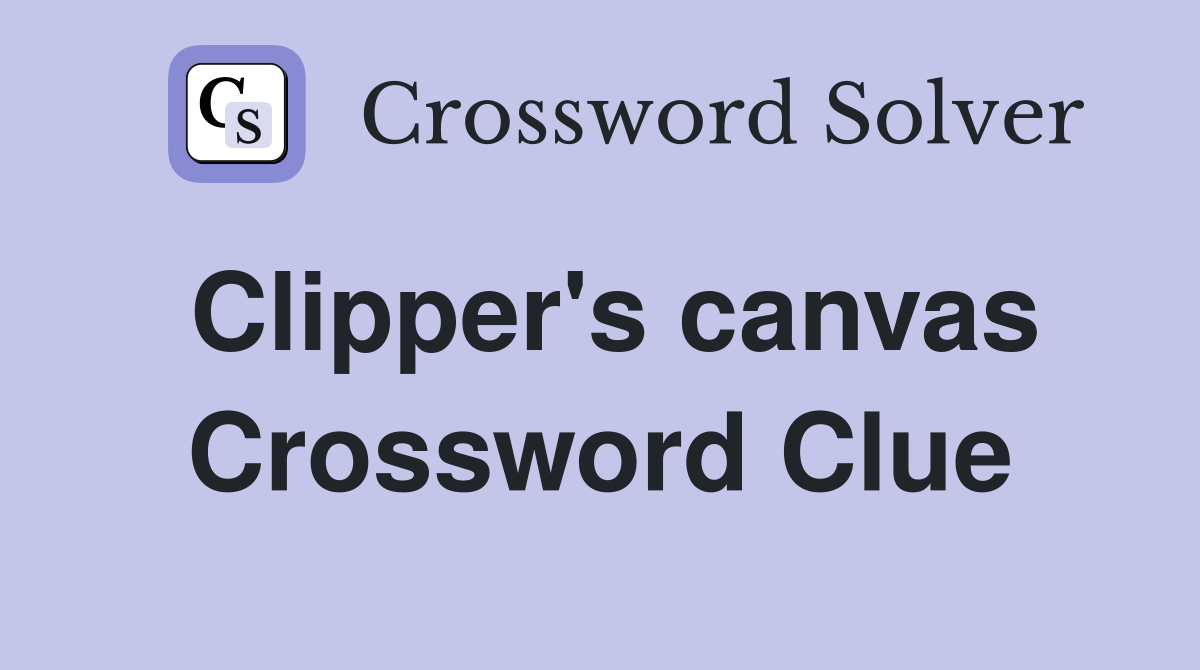 Clipper's canvas Crossword Clue