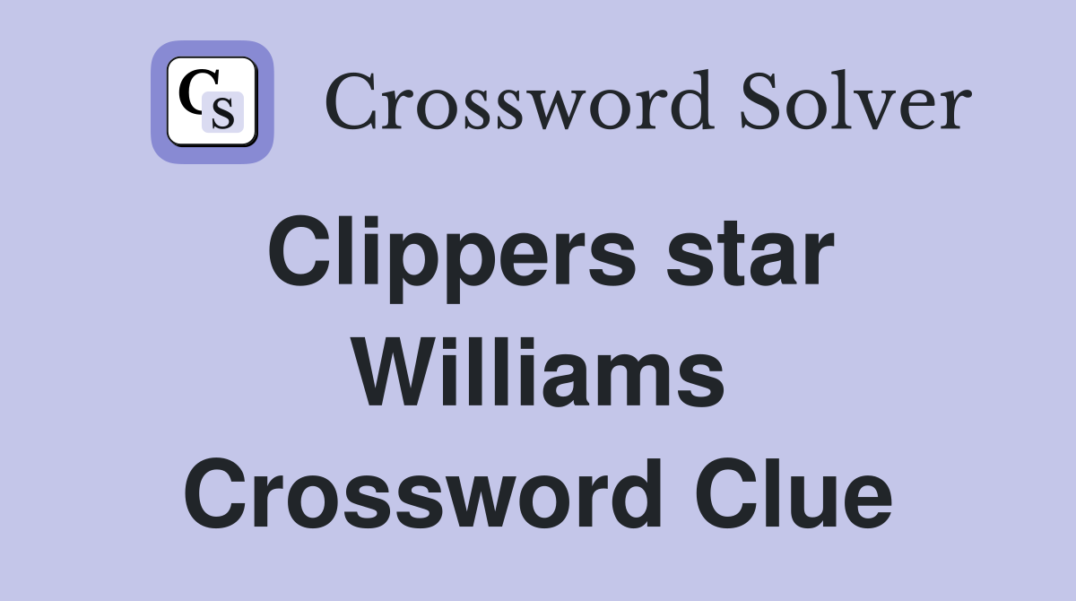 Clippers star Williams Crossword Clue