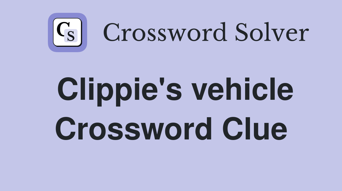 Clippie's vehicle Crossword Clue