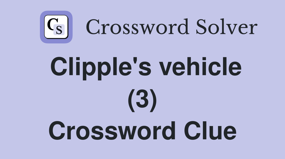 Clipple's vehicle (3) Crossword Clue