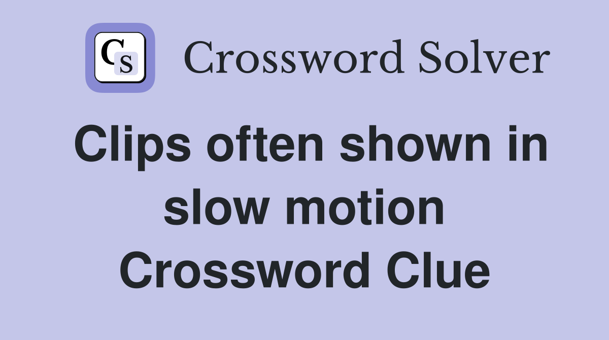 Clips often shown in slow motion Crossword Clue