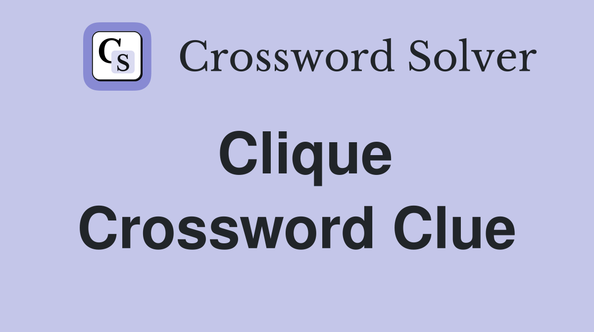 Clique Crossword Clue