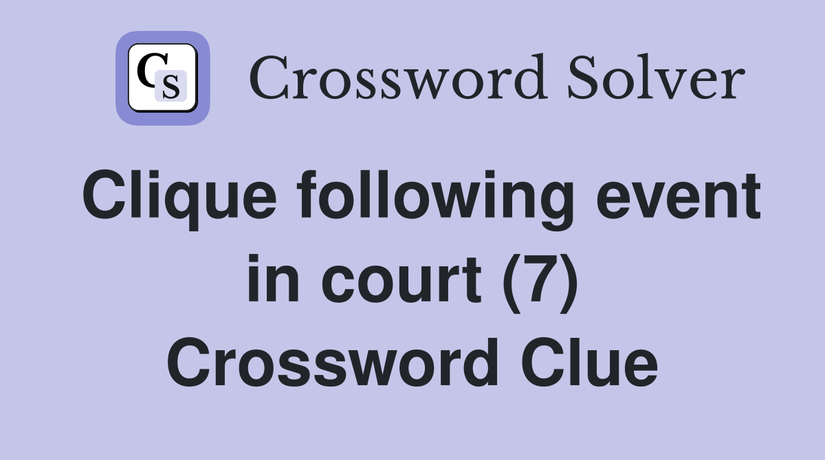Clique following event in court (7) Crossword Clue