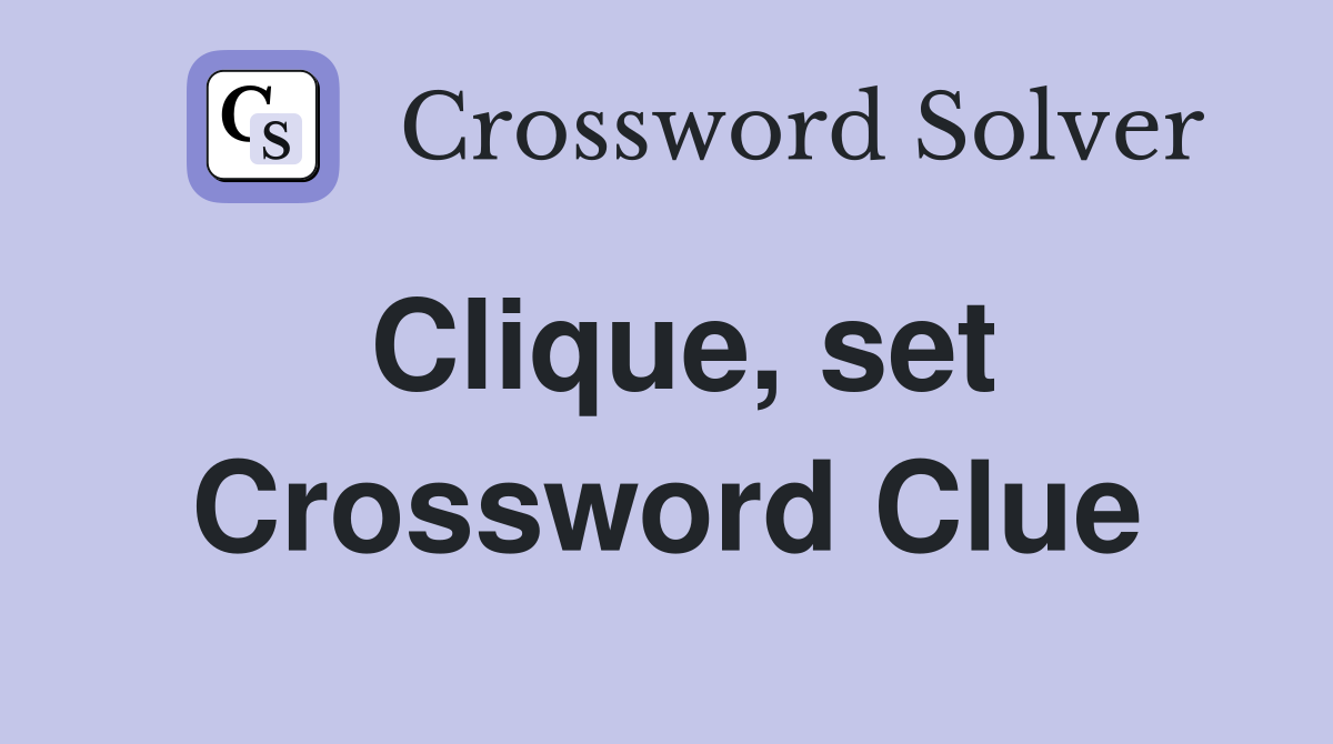 Clique, set Crossword Clue