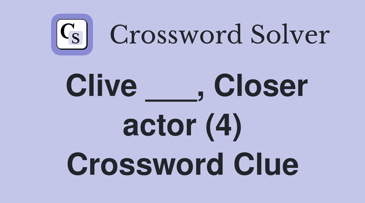 Clive ___, Closer actor (4) Crossword Clue