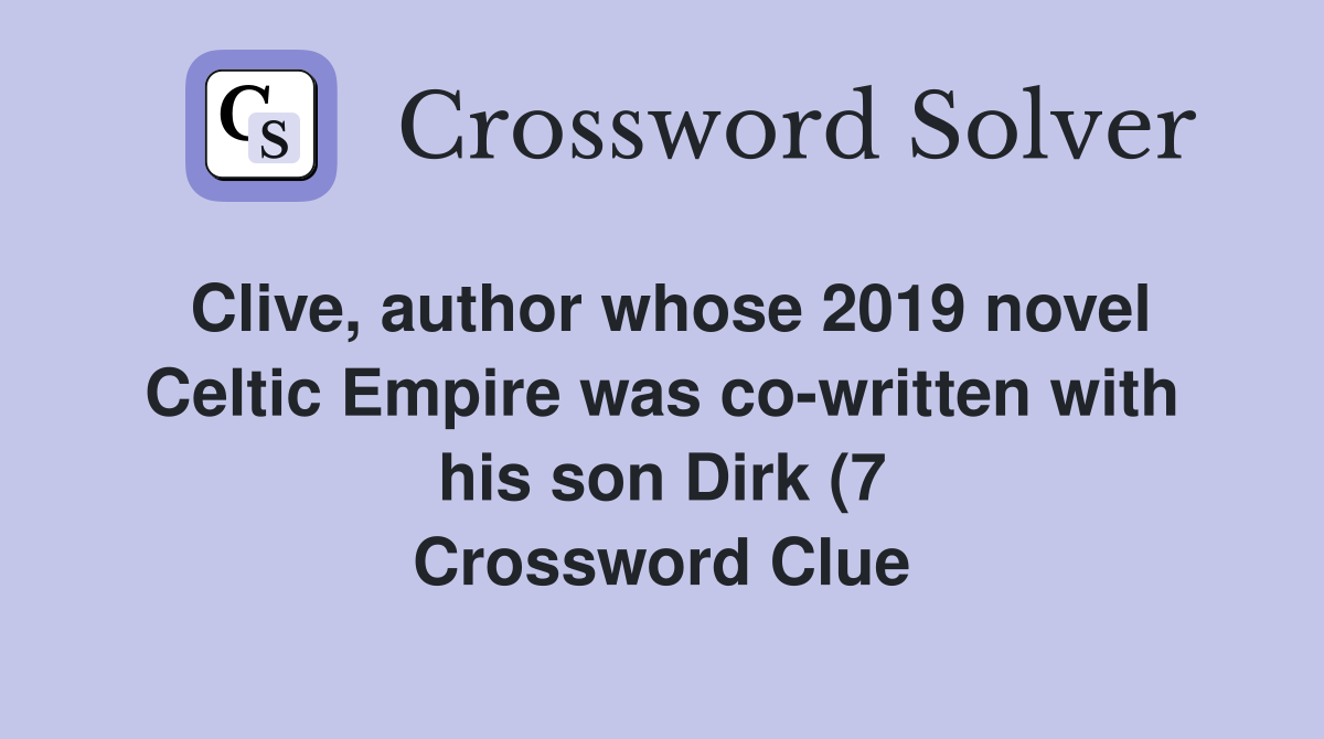 Clive author whose 2019 novel Celtic Empire was co written with his Clive author whose 2019 novel Celtic Empire was co written with his