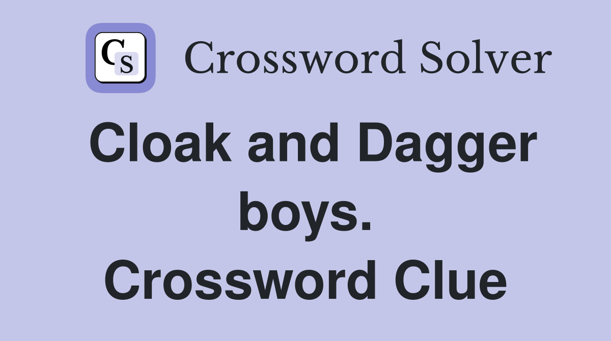 Cloak and Dagger boys. Crossword Clue