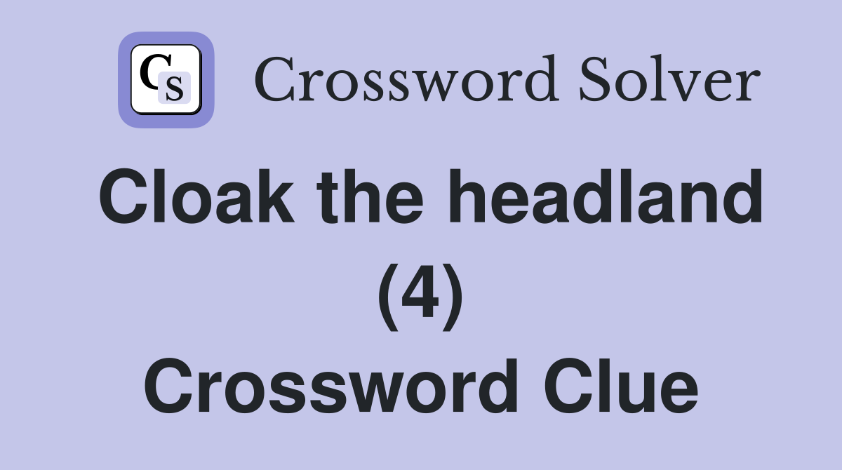 Cloak the headland (4) Crossword Clue