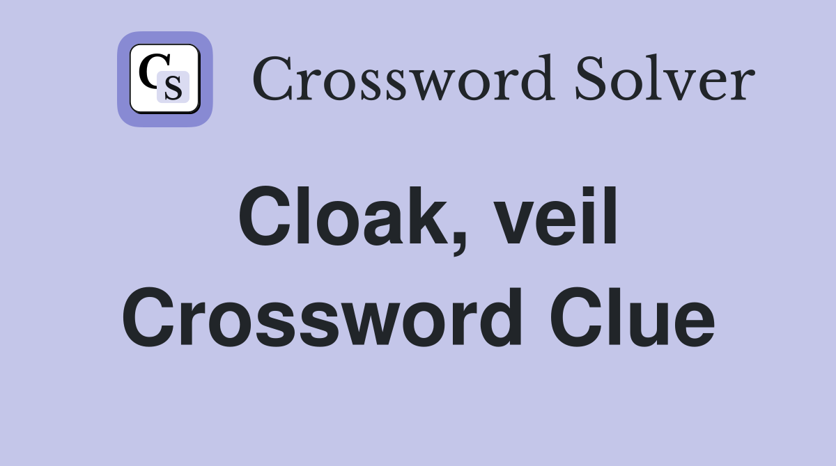 Cloak, veil Crossword Clue