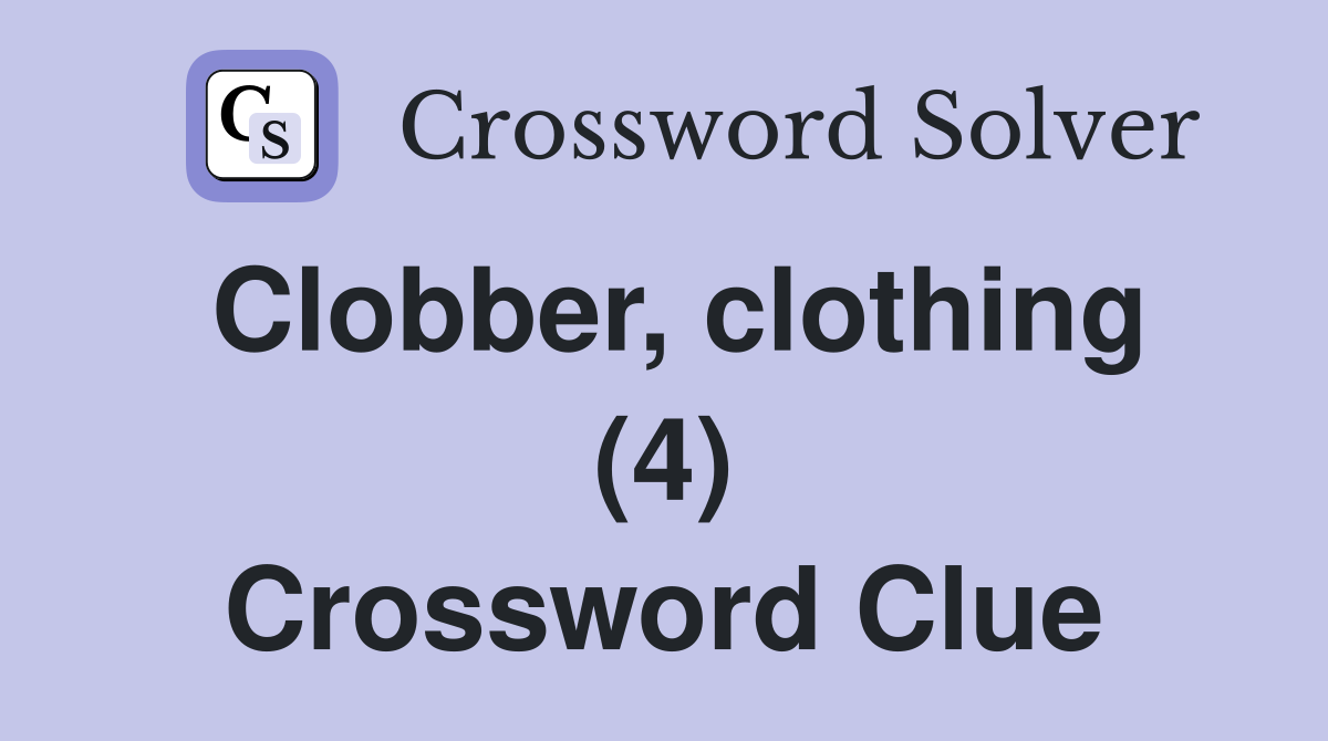 Clobber, clothing (4) Crossword Clue