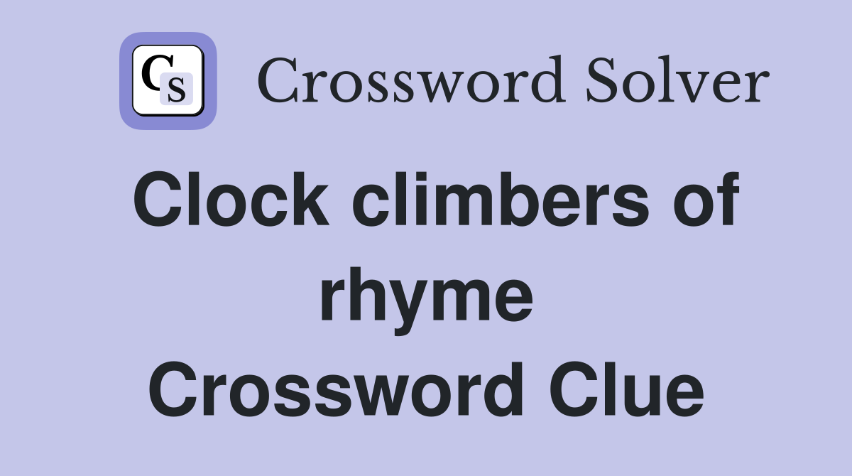 Clock climbers of rhyme Crossword Clue