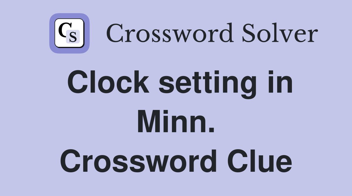Clock setting in Minn. Crossword Clue