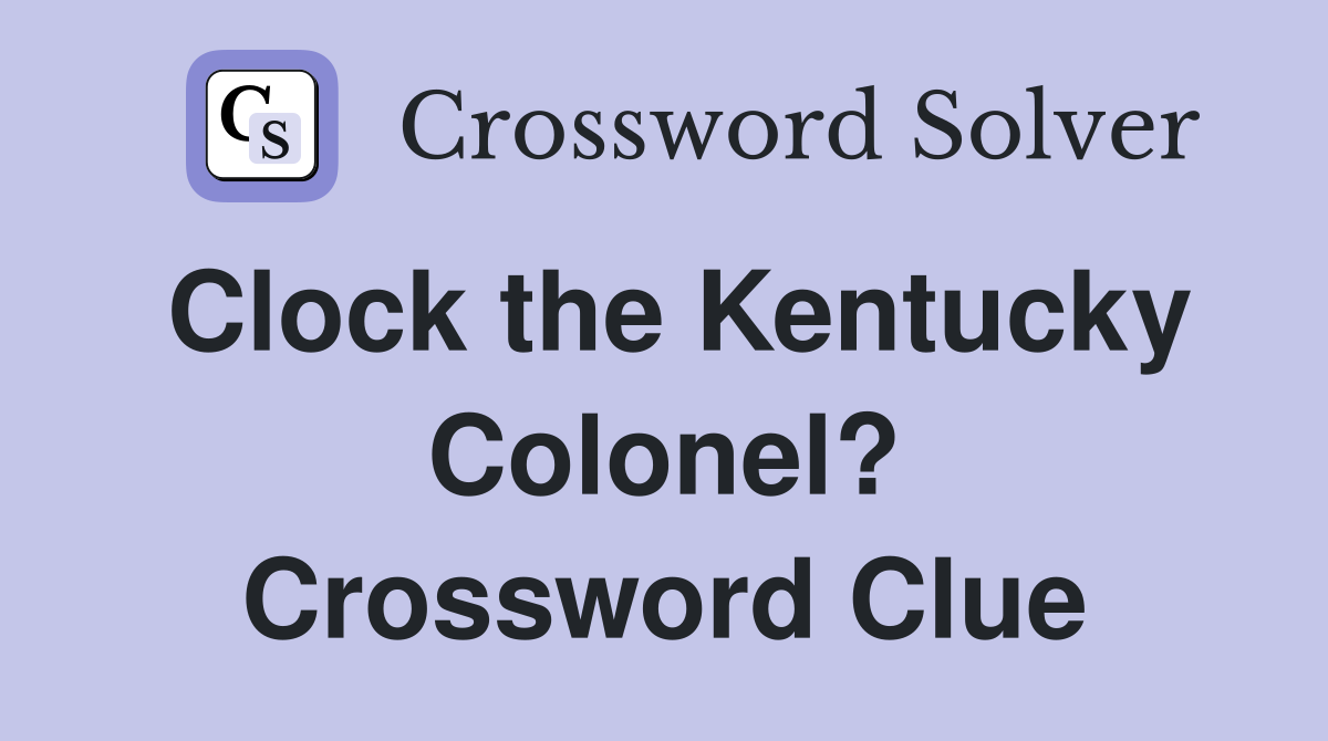 Clock the Kentucky Colonel? Crossword Clue