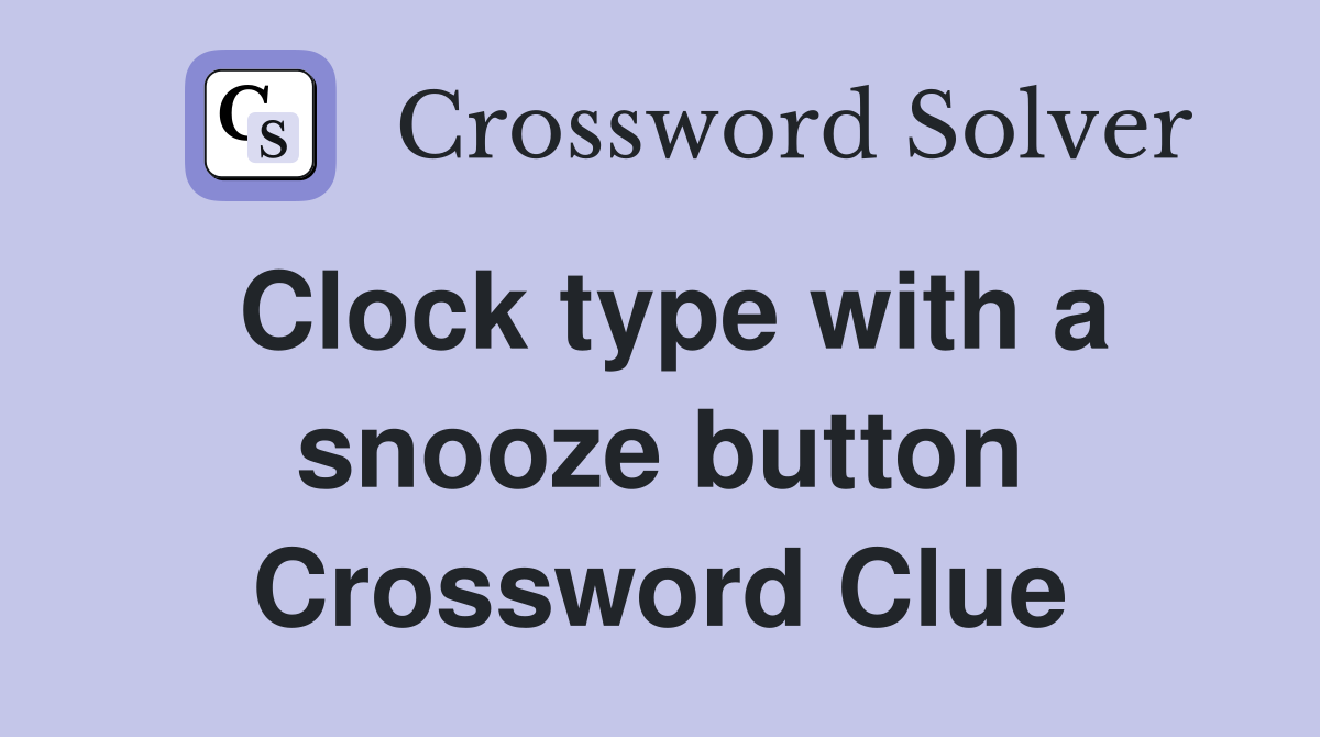 Clock type with a snooze button Crossword Clue