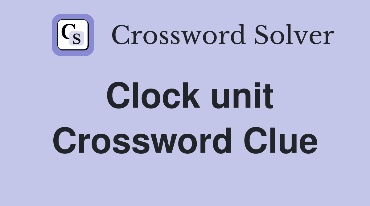 Clock unit Crossword Clue